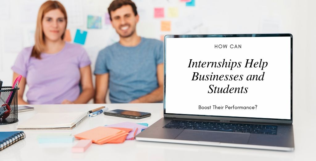 Benefits of internships for Companies & Students
