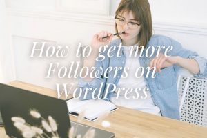 How to get more Followers on WordPress